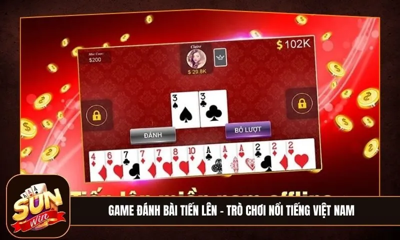 Game đánh bài tiến lên - Tìm hiểu trò chơi nổi tiếng tại Việt Nam