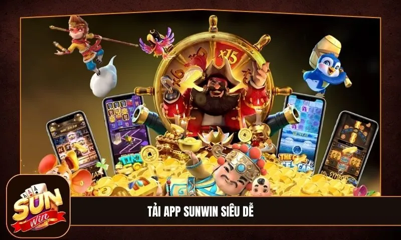 Tải app Sunwin – mang trải nghiệm hiện đại đến gần hơn với người chơi
